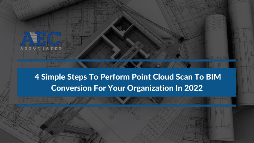 4 Steps To Perform Point Cloud Scan To BIM Conversion For Your Firm