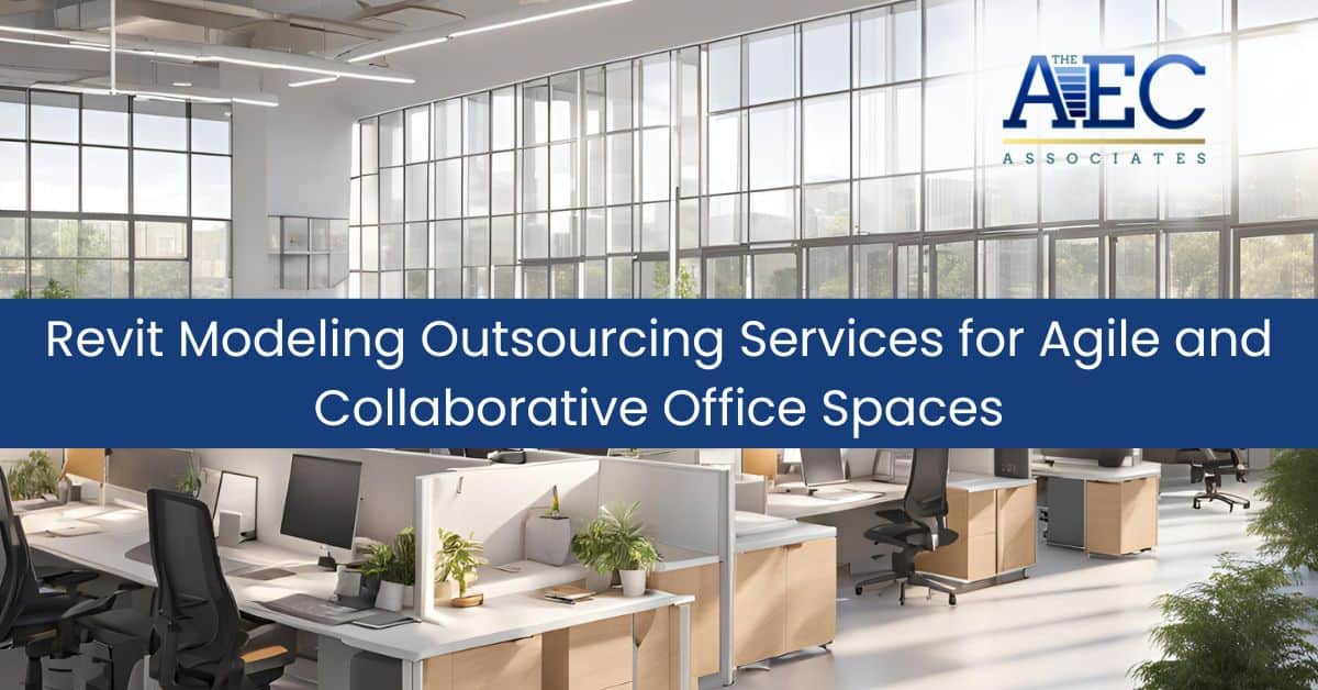 5 Revit Modeling Outsourcing Services for Agile and Collaborative Office Spaces
